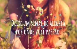 Espalhe alegria em torno de si